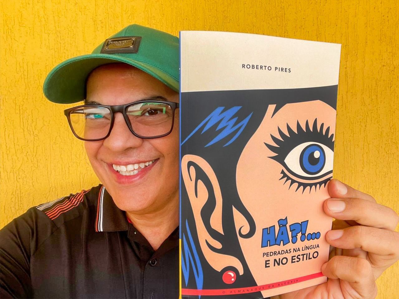 Superbacana! Jornalista Roberto Pires lança o divertido "Hã?!... Pedradas na Língua e no Estilo", um almanaque da alegria
